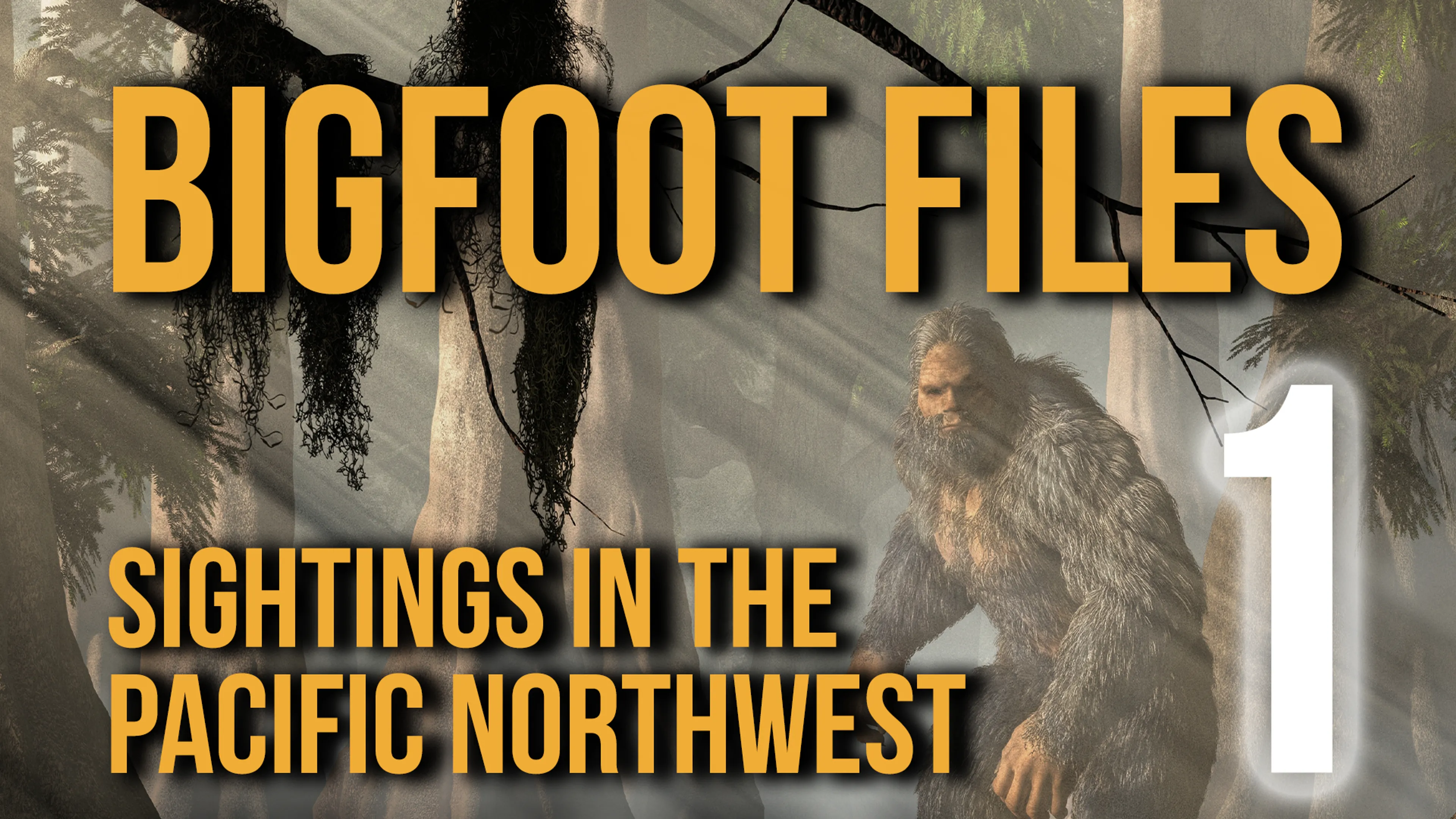 Bigfoot Files 1: Sightings in the Pacific Northwest poster